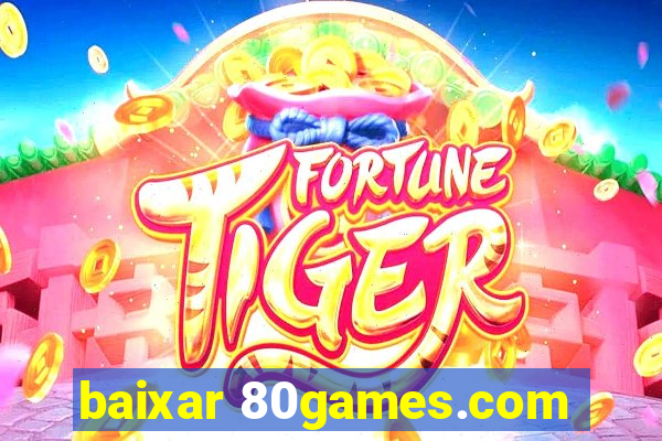 baixar 80games.com